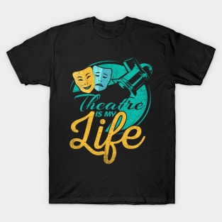 Theatre Is My Life T-Shirt